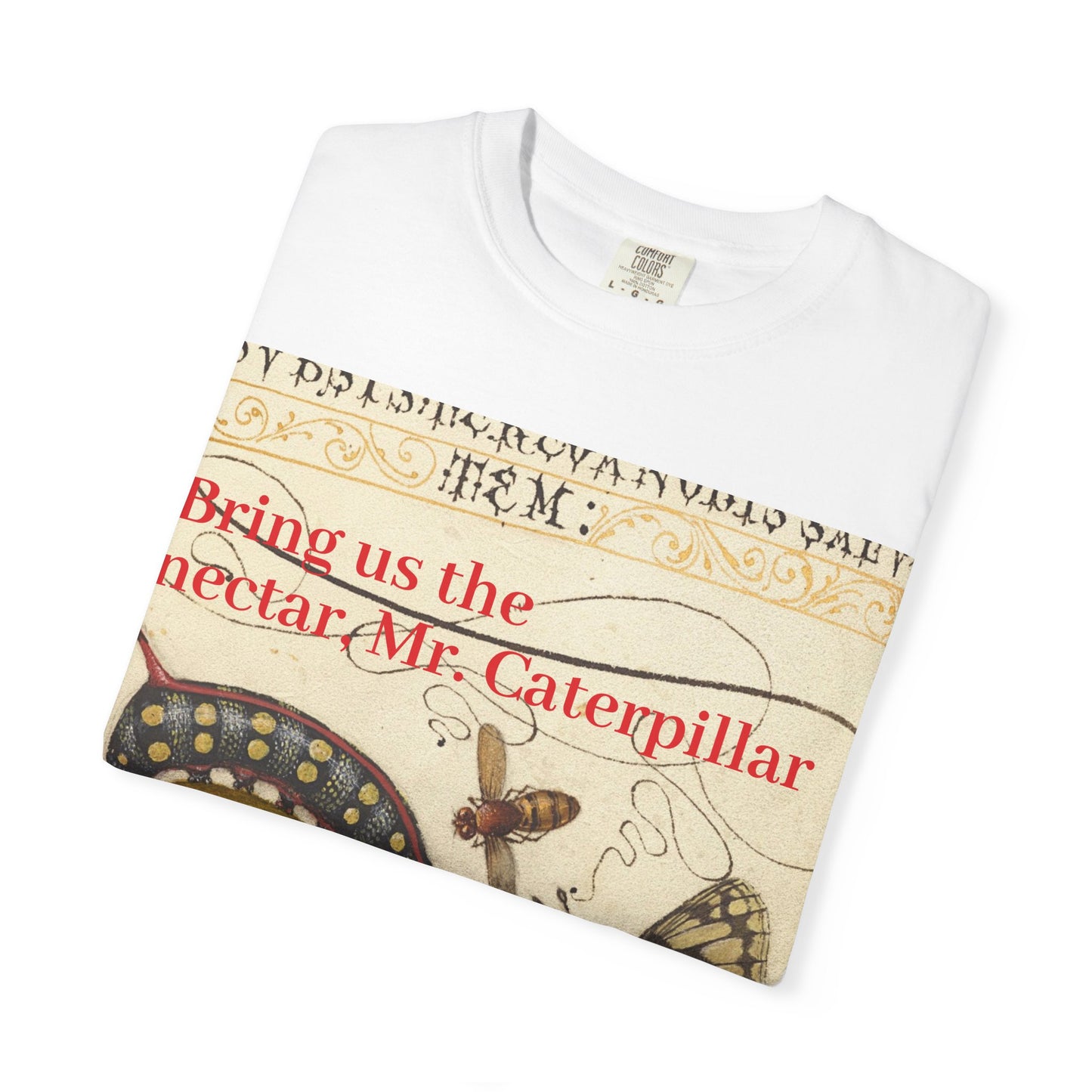 Vintage Botanical Caterpillar T-Shirt — "Bring us the nectar Mr. Caterpillar"