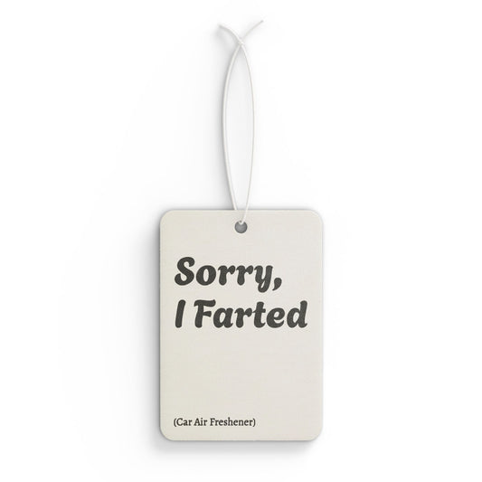 Car Air Freshener — Funny "Sorry, I Farted" Novelty Scented Tag (New Car Scent)