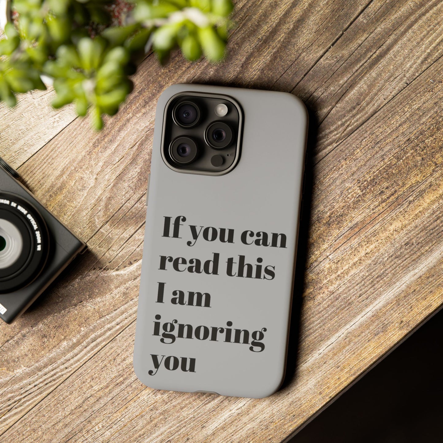 If You Can Read This I Am Ignoring You — Funny Phone Case
