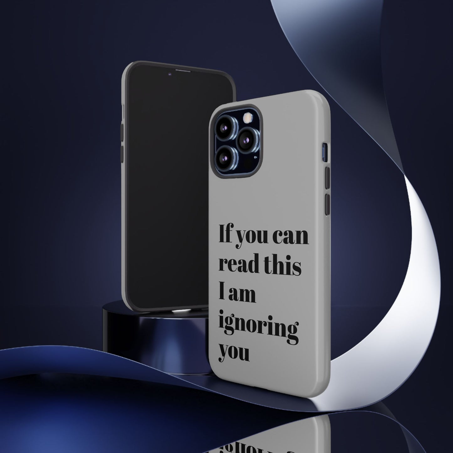 If You Can Read This I Am Ignoring You — Funny Phone Case