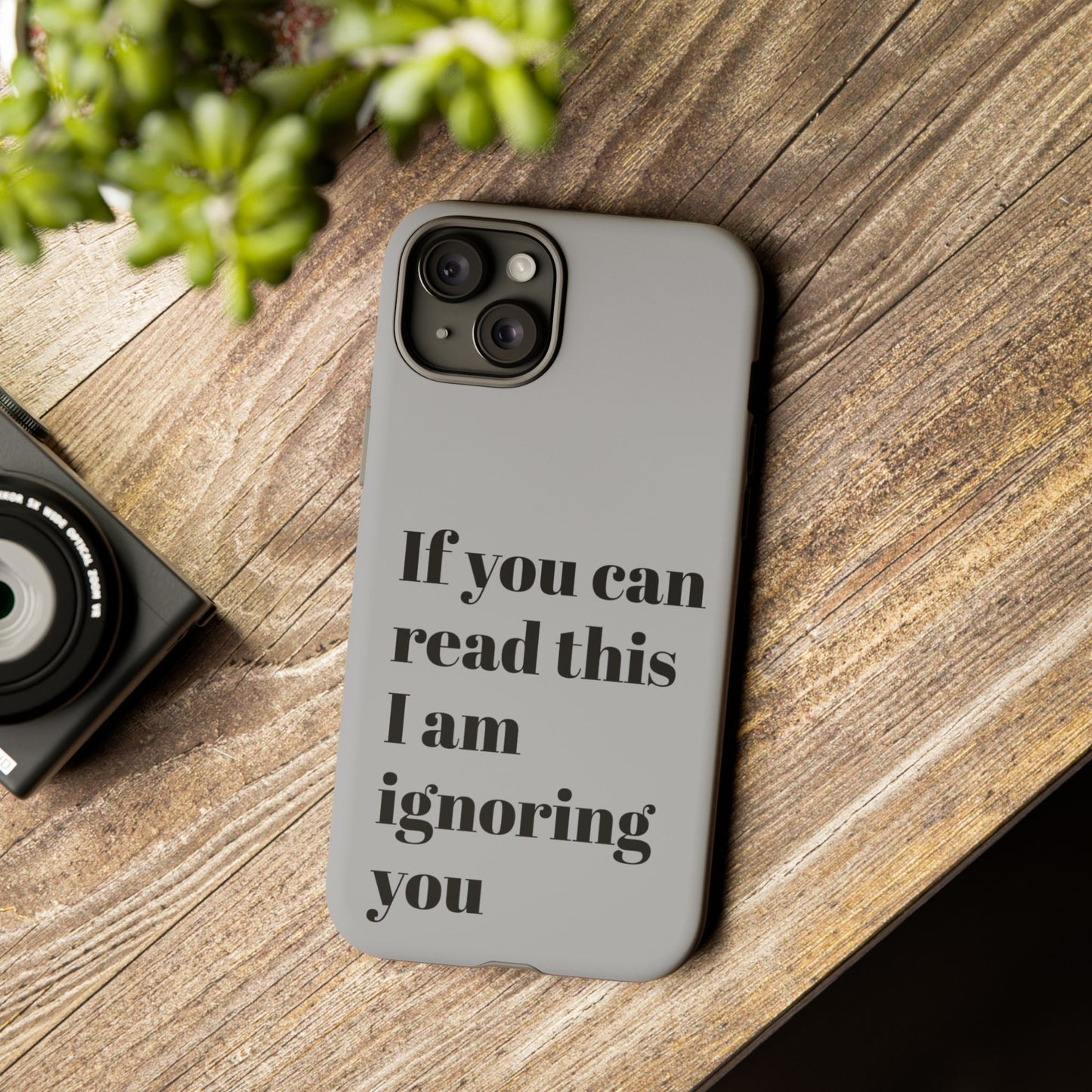 If You Can Read This I Am Ignoring You — Funny Phone Case