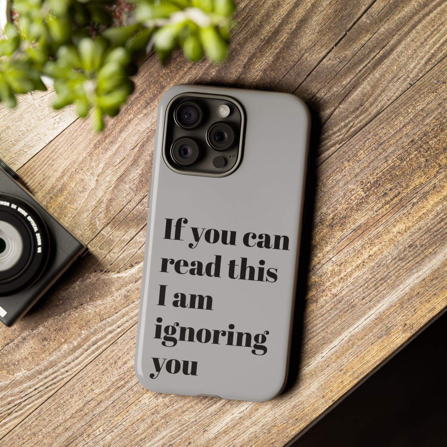 If You Can Read This I Am Ignoring You — Funny Phone Case
