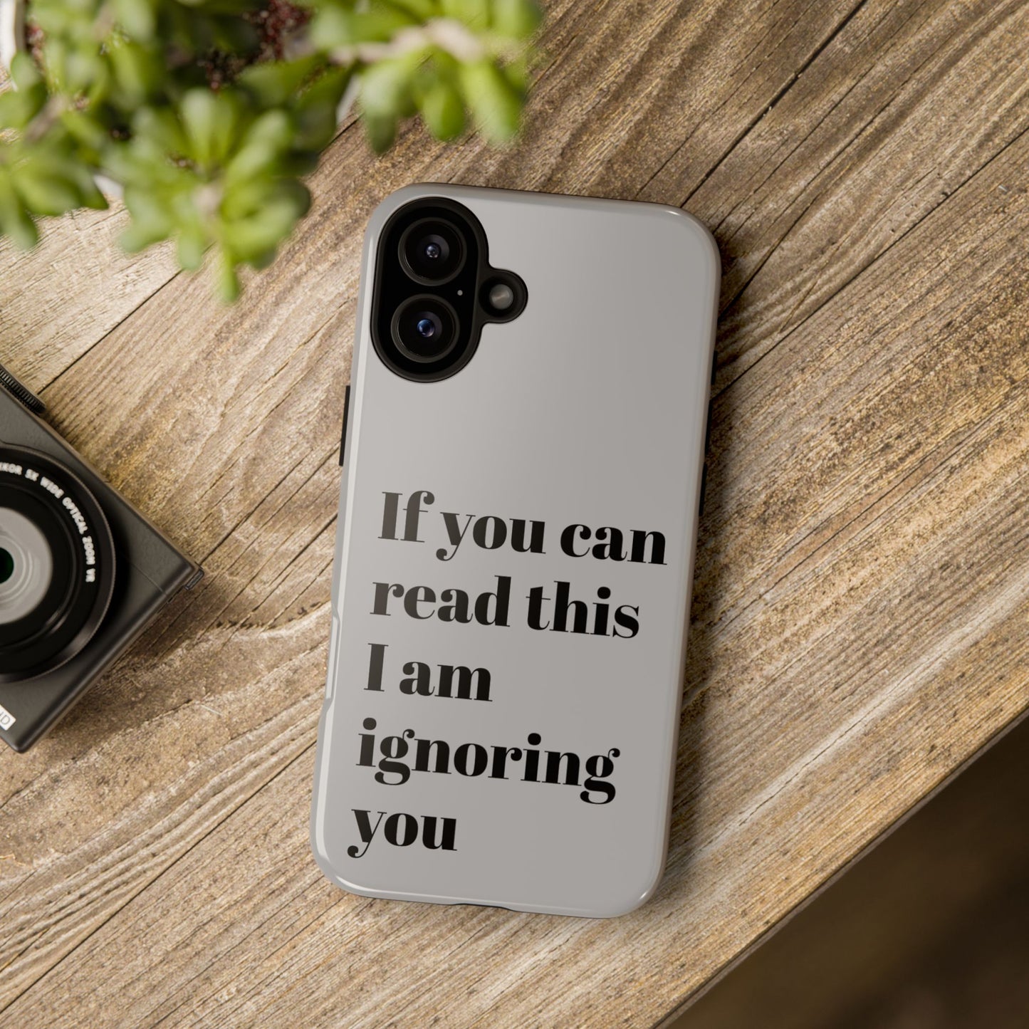 If You Can Read This I Am Ignoring You — Funny Phone Case