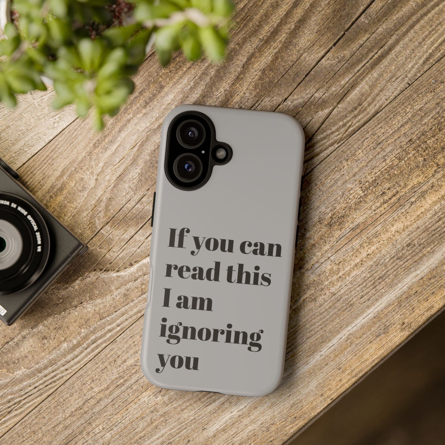 If You Can Read This I Am Ignoring You — Funny Phone Case