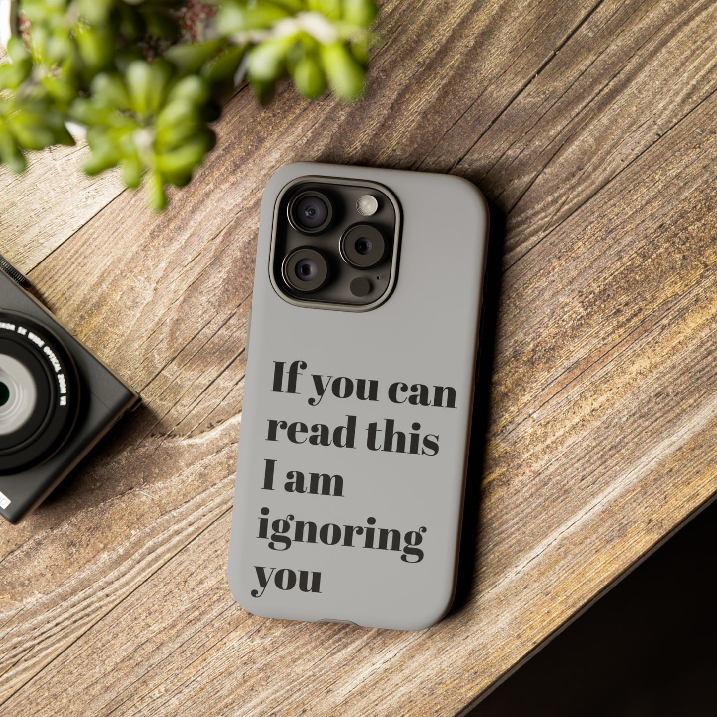 If You Can Read This I Am Ignoring You — Funny Phone Case