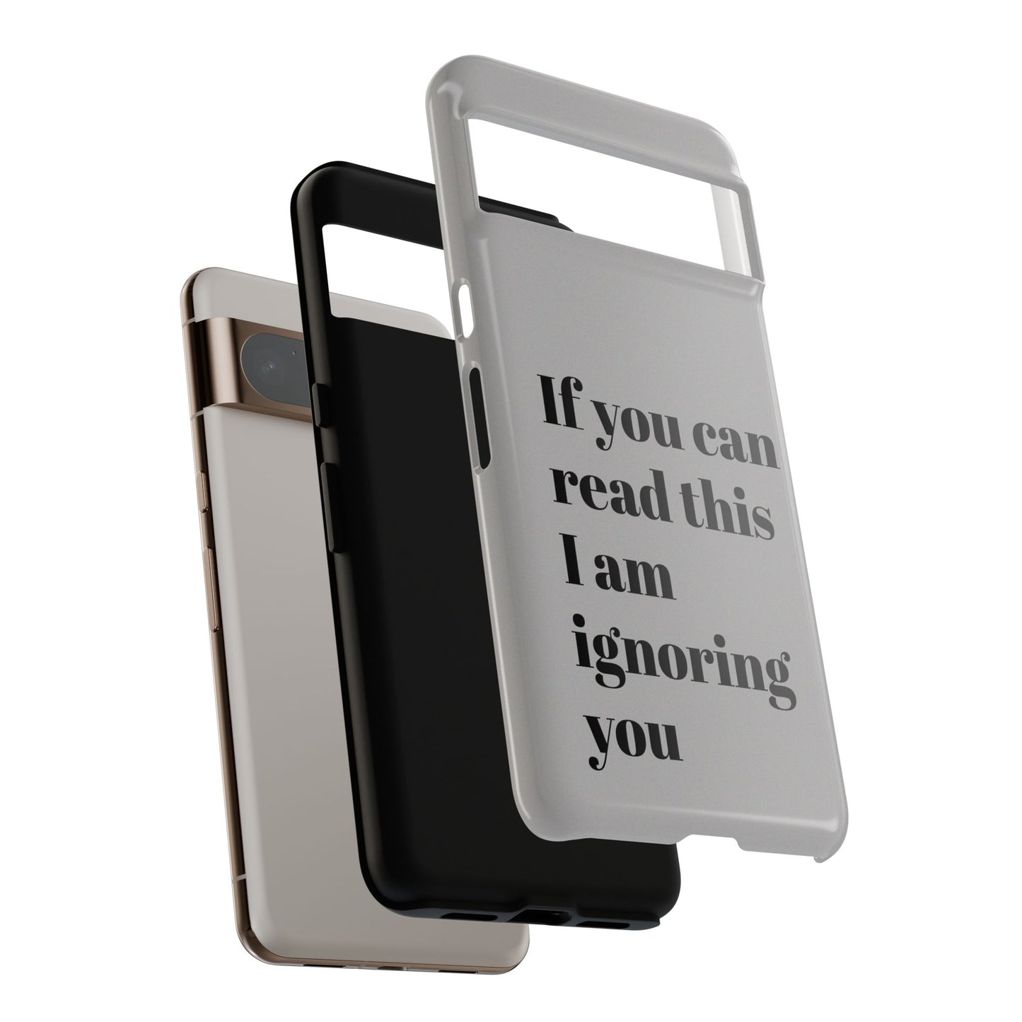 If You Can Read This I Am Ignoring You — Funny Phone Case