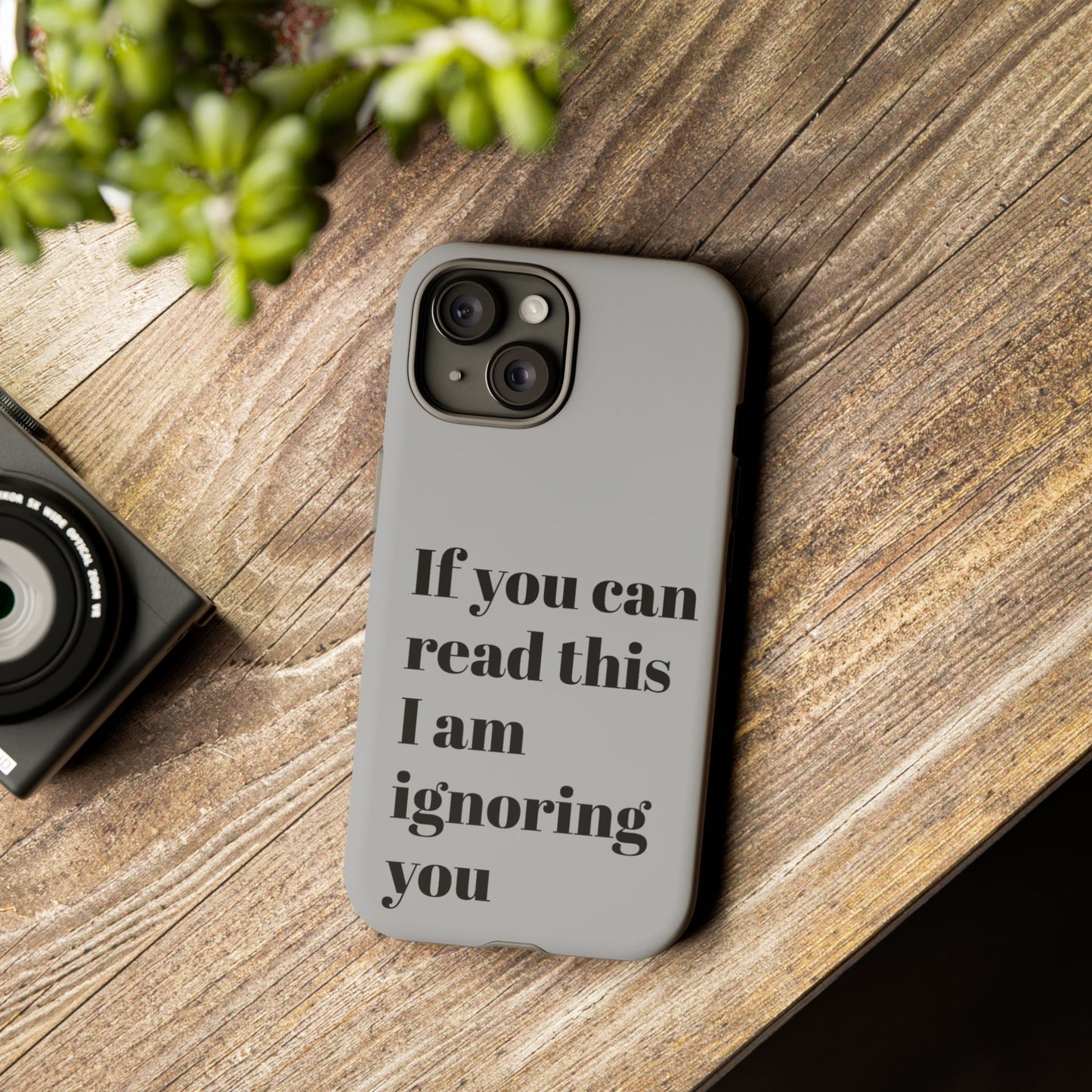 If You Can Read This I Am Ignoring You — Funny Phone Case