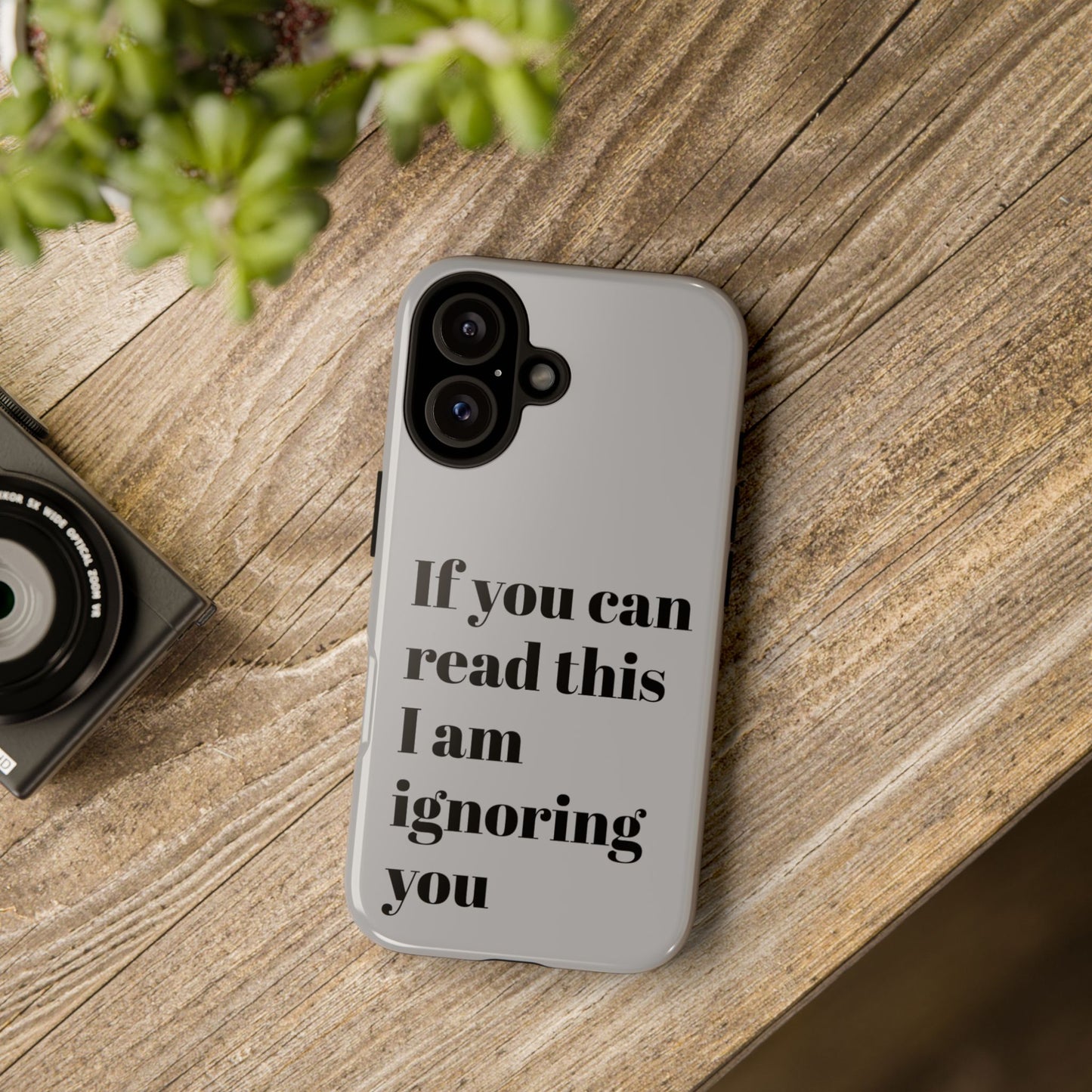 If You Can Read This I Am Ignoring You — Funny Phone Case