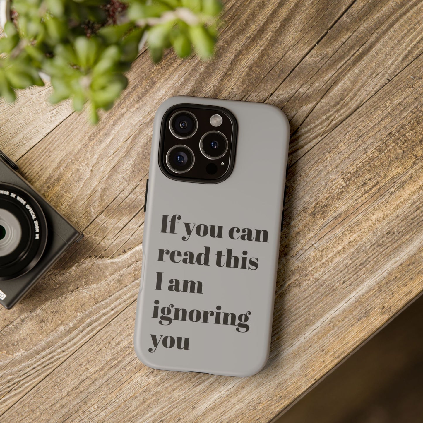 If You Can Read This I Am Ignoring You — Funny Phone Case