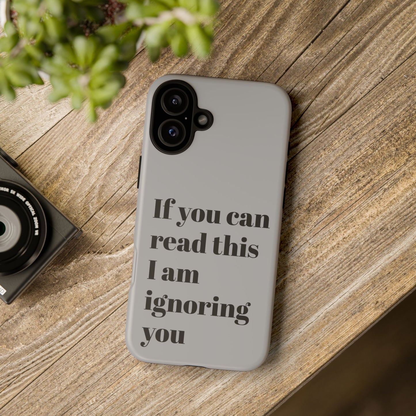 If You Can Read This I Am Ignoring You — Funny Phone Case