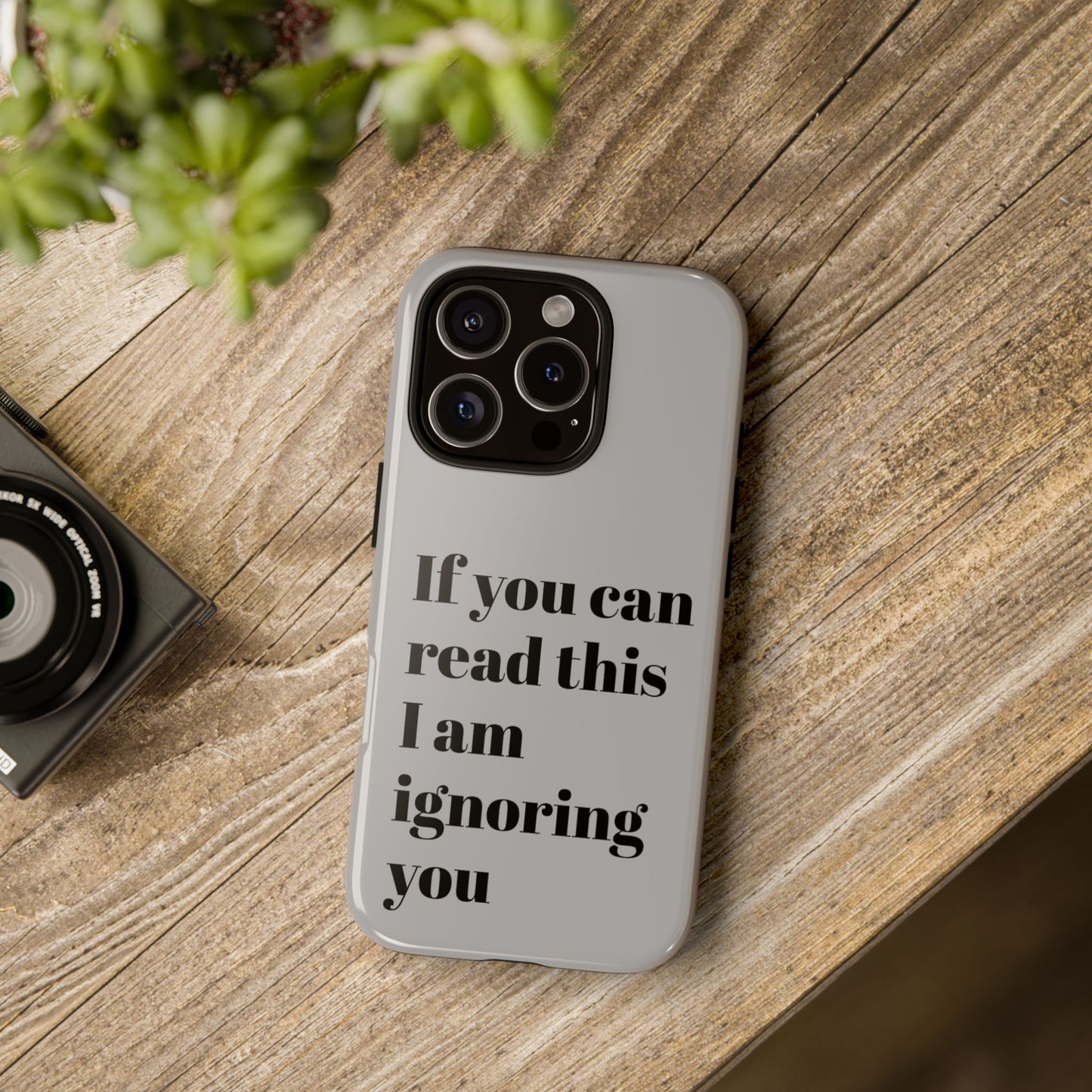 If You Can Read This I Am Ignoring You — Funny Phone Case