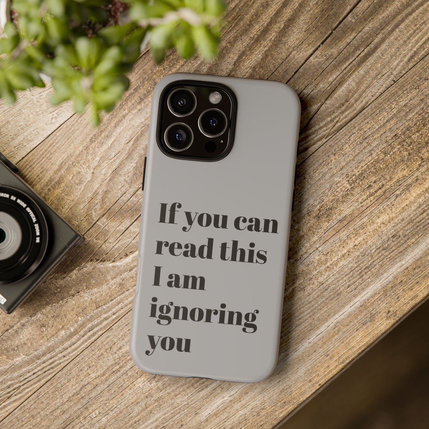 If You Can Read This I Am Ignoring You — Funny Phone Case