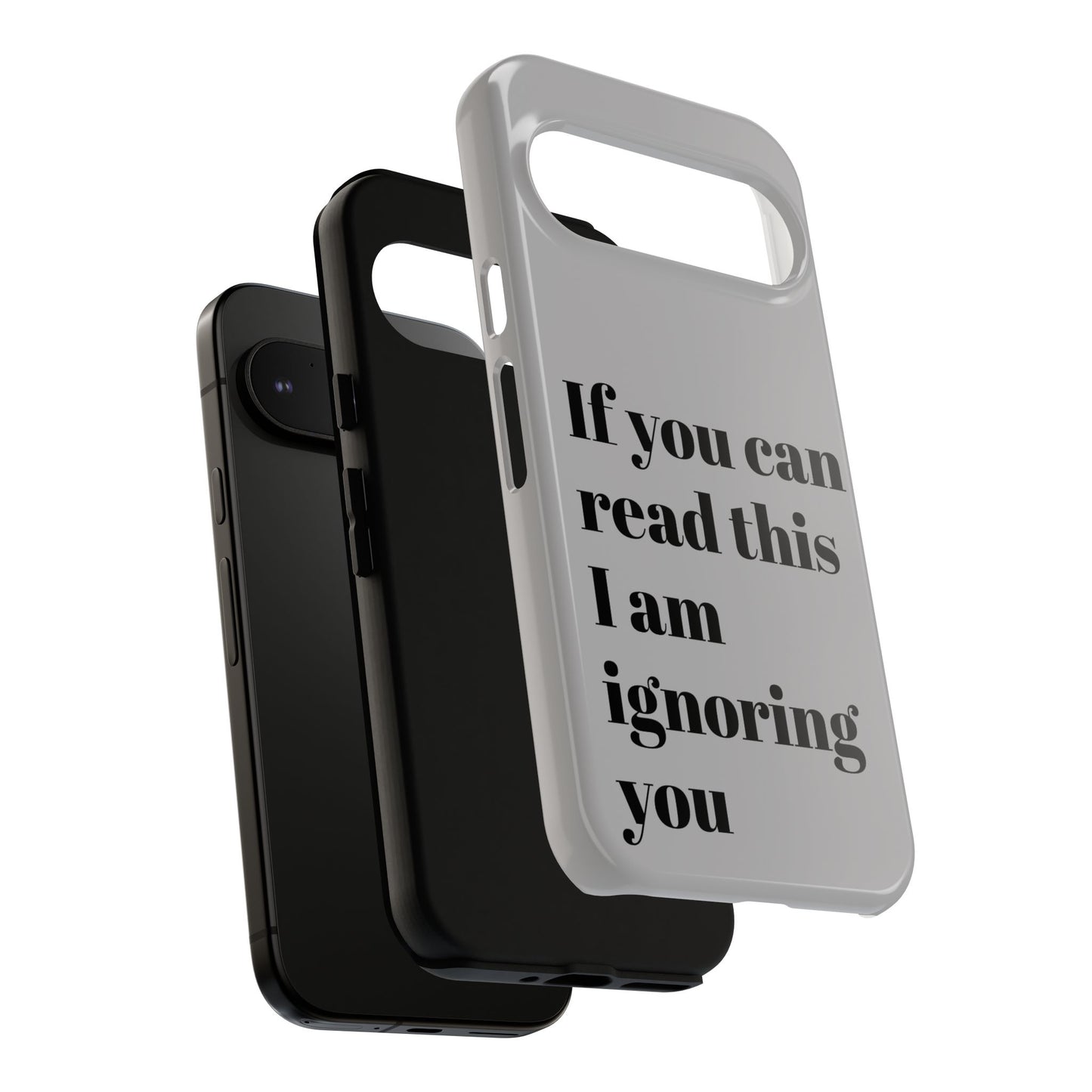 If You Can Read This I Am Ignoring You — Funny Phone Case